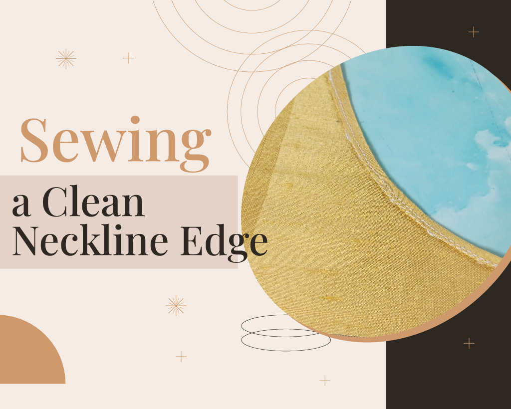 Sewing a Clean Neckline Edge
